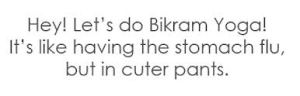lets do bikram yoga